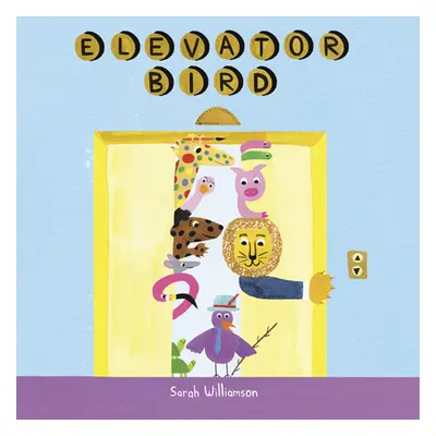 "Elevator Bird" - "" ("Williamson Sarah")(Library Binding)