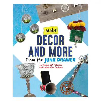 "Make Decor and More from the Junk Drawer" - "" ("Van Oosbree Ruthie")(Pevná vazba)