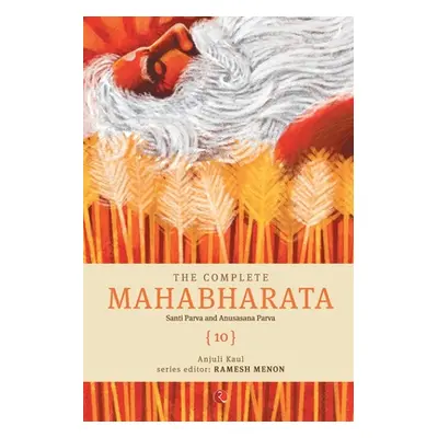 "The Complete Mahabharata [10] Santi Parva and Anusasana Parva" - "" ("Kaul Anjuli")(Paperback)