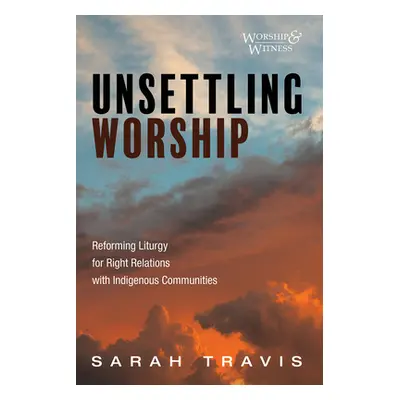 "Unsettling Worship" - "" ("Travis Sarah")(Paperback)