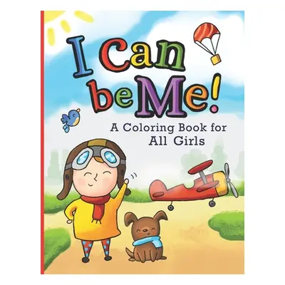 "I Can Be Me!: A Coloring Book For All Girls" - "" ("Printing Co The Northern Star")(Paperback)