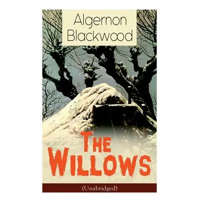 "The Willows (Unabridged): Horror Classic" - "" ("Blackwood Algernon")(Paperback)