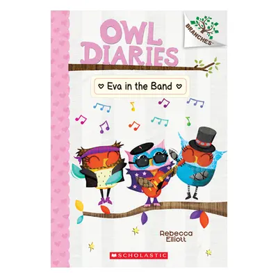 "Eva in the Band: A Branches Book (Owl Diaries #17)" - "" ("Elliott Rebecca")(Paperback)