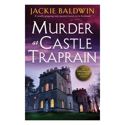 "Murder at Castle Traprain: A totally gripping cozy mystery novel set in Scotland" - "" ("Baldwi