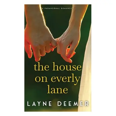 "The House on Everly Lane: a paranormal romance" - "" ("Deemer Layne")(Paperback)