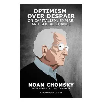 "Optimism Over Despair: On Capitalism, Empire, and Social Change" - "" ("Chomsky Noam")(Paperbac