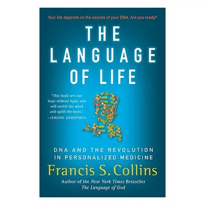 "The Language of Life: DNA and the Revolution in Personalized Medicine" - "" ("Collins Francis S