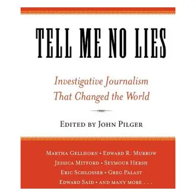 "Tell Me No Lies: Investigative Journalism That Changed the World" - "" ("Pilger John")(Paperbac