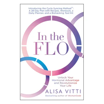 "In the Flo: Unlock Your Hormonal Advantage and Revolutionize Your Life" - "" ("Vitti Alisa")(Pa