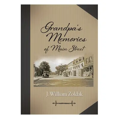 "Grandpa's Memories of Main Street" - "" ("Zoldak J. William")(Paperback)