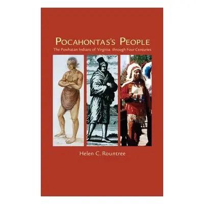 "Pocahontas's People, Volume 196: The Powhatan Indians of Virginia Through Four Centuries" - "" 