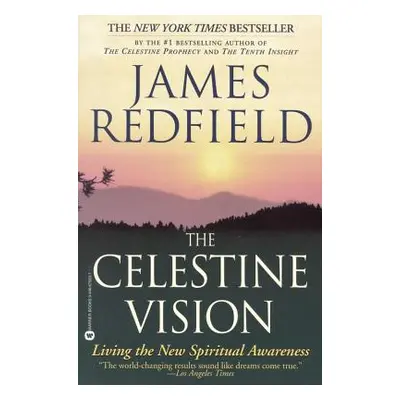 "The Celestine Vision: Living the New Spiritual Awareness" - "" ("Redfield James")(Paperback)