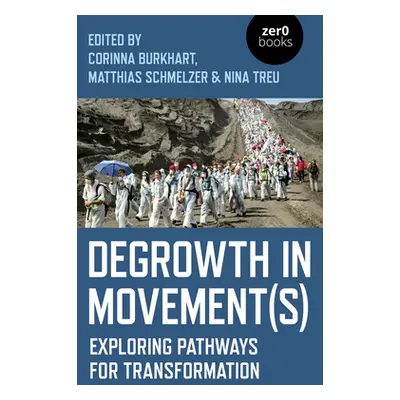 "Degrowth in Movement(s): Exploring Pathways for Transformation" - "" ("Treu Nina")(Paperback)