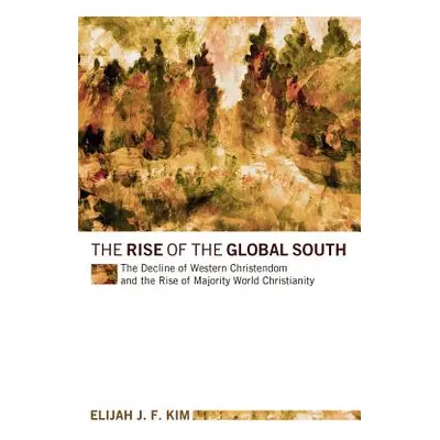 "The Rise of the Global South: The Decline of Western Christendom and the Rise of Majority World