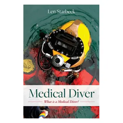 "Medical Diver: What is a Medical Diver?" - "" ("Starbeck Len")(Paperback)