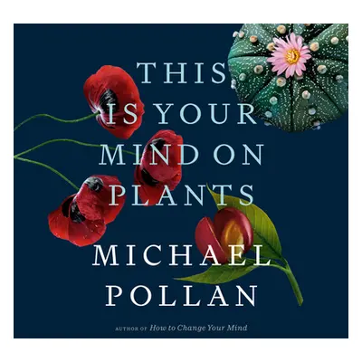 "This Is Your Mind on Plants" - "" ("Pollan Michael")(Compact Disc)