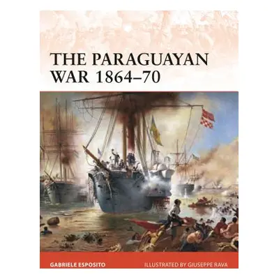 "The Paraguayan War 1864-70: The Triple Alliance at Stake in La Plata" - "" ("Esposito Gabriele"