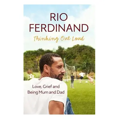 "Thinking Out Loud: Love, Grief and Being Mum and Dad" - "" ("Ferdinand Rio")(Paperback)