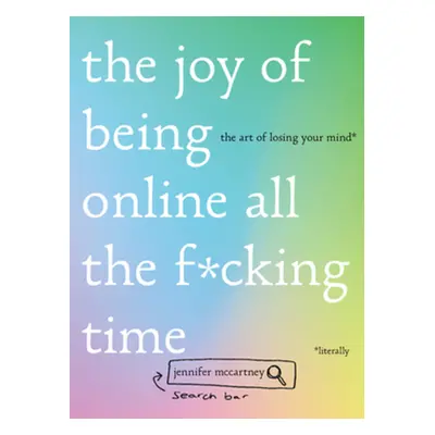 "The Joy of Being Online All the F*cking Time: The Art of Losing Your Mind (Literally)" - "" ("M