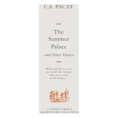 "The Summer Palace and Other Stories: A Captive Prince Short Story Collection" - "" ("Pacat C. S