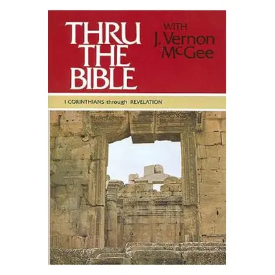 "Thru the Bible Vol. 5: 1 Corinthians Through Revelation, 5" - "" ("McGee J. Vernon")(Pevná vazb