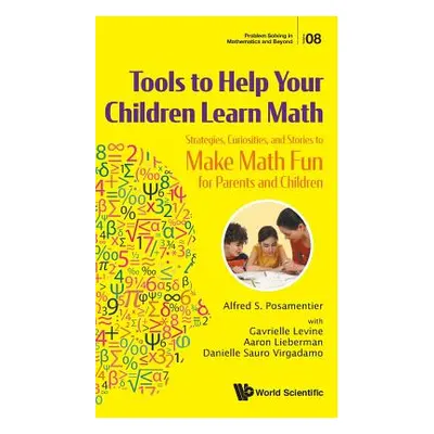 "Tools to Help Your Children Learn Math: Strategies, Curiosities, and Stories to Make Math Fun f