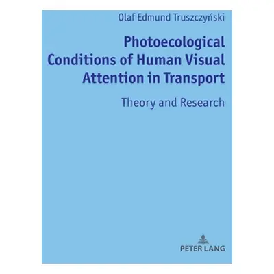 "Photoecological Conditions of Human Visual Attention in Transport: Theory and Research" - "" ("