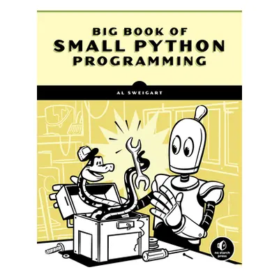 "The Big Book of Small Python Projects: 81 Easy Practice Programs" - "" ("Sweigart Al")(Paperbac