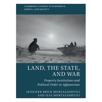 "Land, the State, and War: Property Institutions and Political Order in Afghanistan" - "" ("Murt