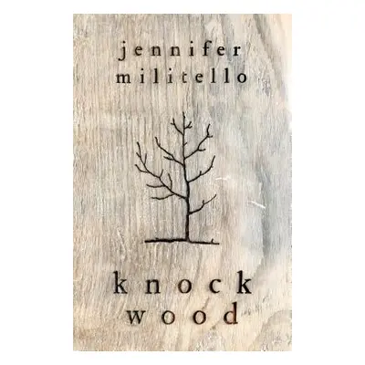 "Knock Wood: A Memoir in Essays" - "" ("Militello Jennifer")(Paperback)