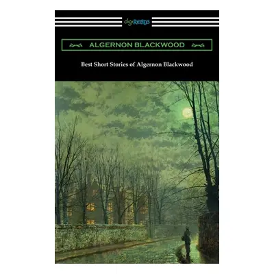 "Best Short Stories of Algernon Blackwood" - "" ("Blackwood Algernon")(Paperback)