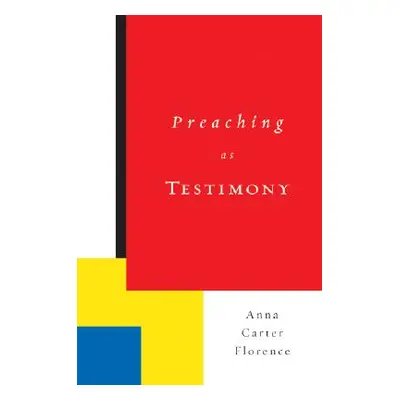 "Preaching as Testimony" - "" ("Florence Anna Carter")(Paperback)