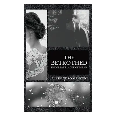 "The Betrothed: The Great Plague of Milan" - "" ("Manzoni Alessandro")(Pevná vazba)