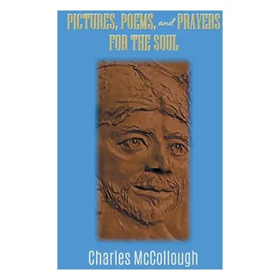 "Pictures, Poems, and Prayers for the Soul" - "" ("McCollough Charles")(Paperback)