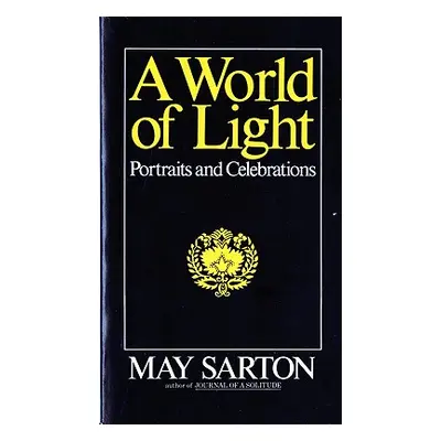 "A World of Light: Portraits and Celebrations" - "" ("Sarton May")(Paperback)