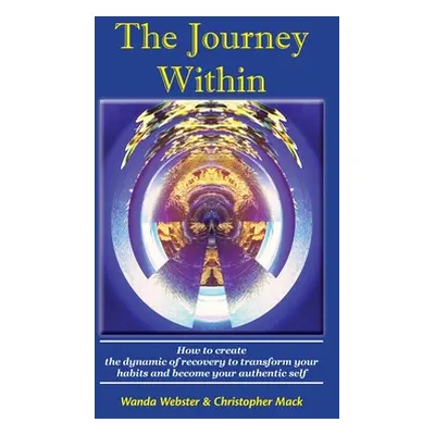 "The Journey Within: How to create the dynamic of recovery to transform your habits and become y