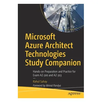 "Microsoft Azure Architect Technologies Study Companion: Hands-On Preparation and Practice for E