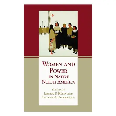 "Women and Power in Native North America" - "" ("Ackerman Lillian A.")(Paperback)