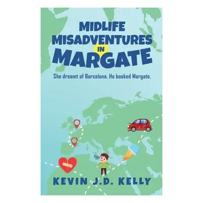 "Midlife Misadventures in Margate: Comedy Travel Memoir Series" - "" ("Kelly Kevin J. D.")(Paper