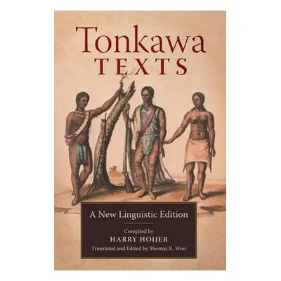 "Tonkawa Texts: A New Linguistic Edition" - "" ("Hoijer Harry")(Paperback)