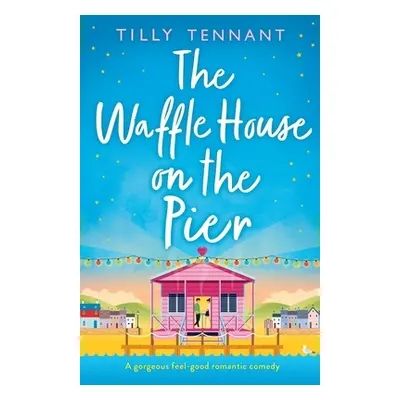 "The Waffle House on the Pier: A gorgeous feel-good romantic comedy" - "" ("Tennant Tilly")(Pape