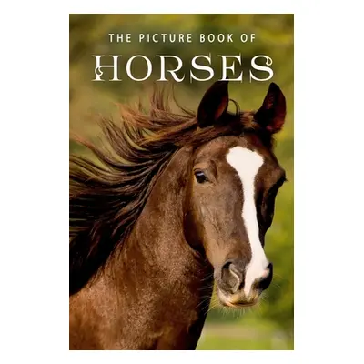 "The Picture Book of Horses: A Gift Book for Alzheimer's Patients and Seniors with Dementia" - "