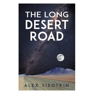 "The Long Desert Road" - "" ("Alex Sirotkin")(Paperback)