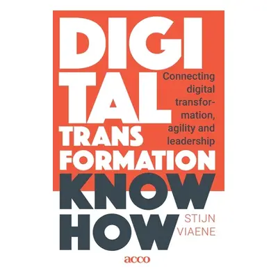 "Digital Transformation Know How: Connecting digital transformation, agility and leadership" - "