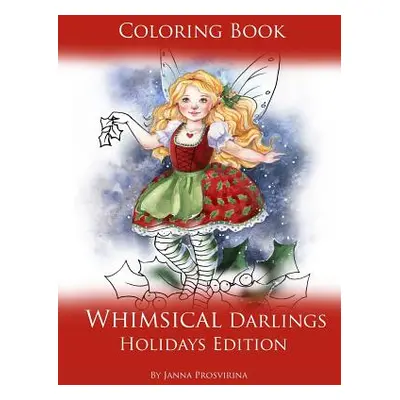 "Coloring Book Whimsical Darlings Holidays Edition" - "" ("Prosvirina Janna")(Paperback)