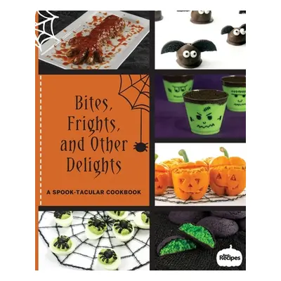 "Bites, Frights, and Other Delights: A Spook-tacular Cookbook" - "" ("Maresco Drew")(Paperback)