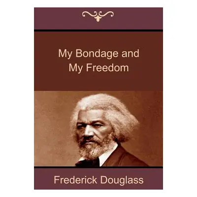 "My Bondage and My Freedom" - "" ("Douglass Frederick")(Paperback)