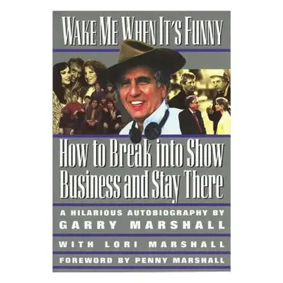 "Wake Me When It's Funny: How to Break Into Show Business and Stay" - "" ("Marshall Garry")(Pape