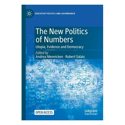 "The New Politics of Numbers: Utopia, Evidence and Democracy" - "" ("Mennicken Andrea")(Paperbac