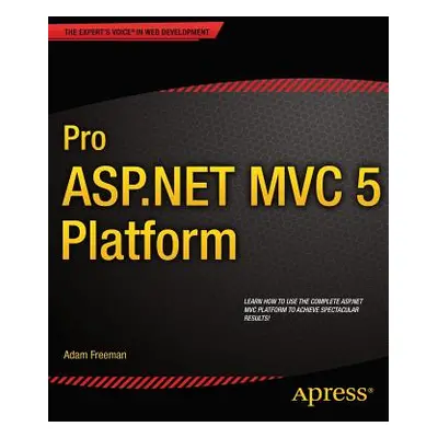 "Pro ASP.NET MVC 5 Platform" - "" ("Freeman Adam")(Paperback)